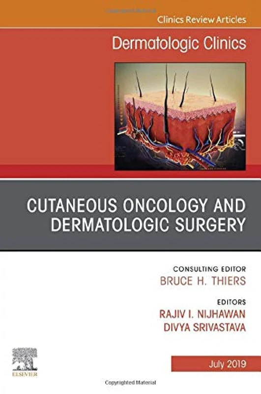 Cutaneous Oncology and Dermatologic Surgery, An Issue of Dermatologic Clinics (Volume 37-3) (The Clinics: Dermatology, Volume 37-3)