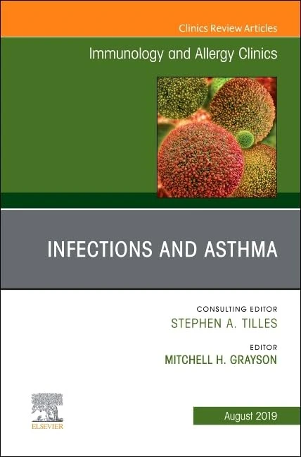 Infections and Asthma, An Issue of Immunology and Allergy Clinics of North America (Volume 39-3) (The Clinics: Internal Medicine, Volume 39-3)