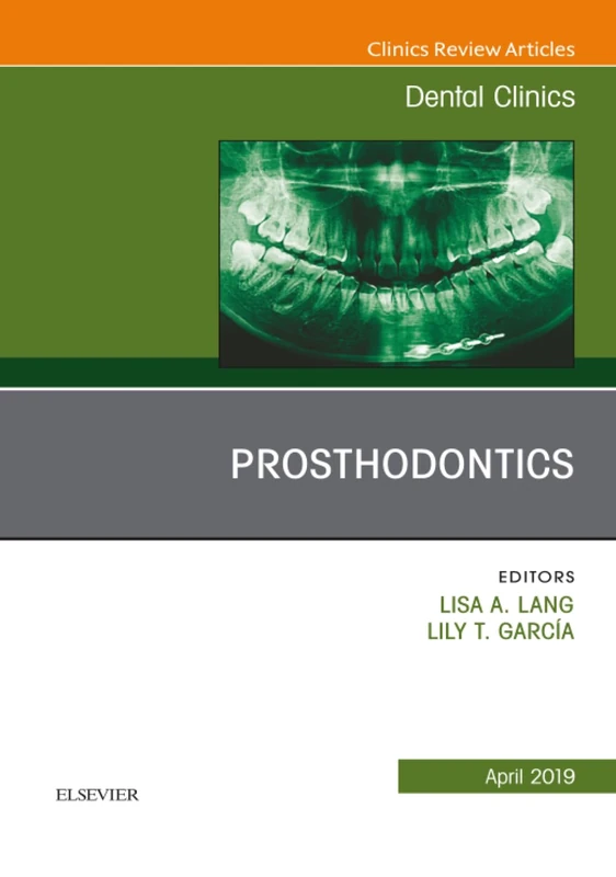 Prosthodontics, An Issue of Dental Clinics of North America: Volume 63-2 (The Clinics: Dentistry, Volume 63-2)