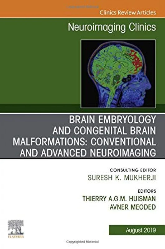 Brain Embryology and the Cause of Congenital Malformations, An Issue of Neuroimaging Clinics of North America (Volume 29-3) (The Clinics: Radiology, Volume 29-3)