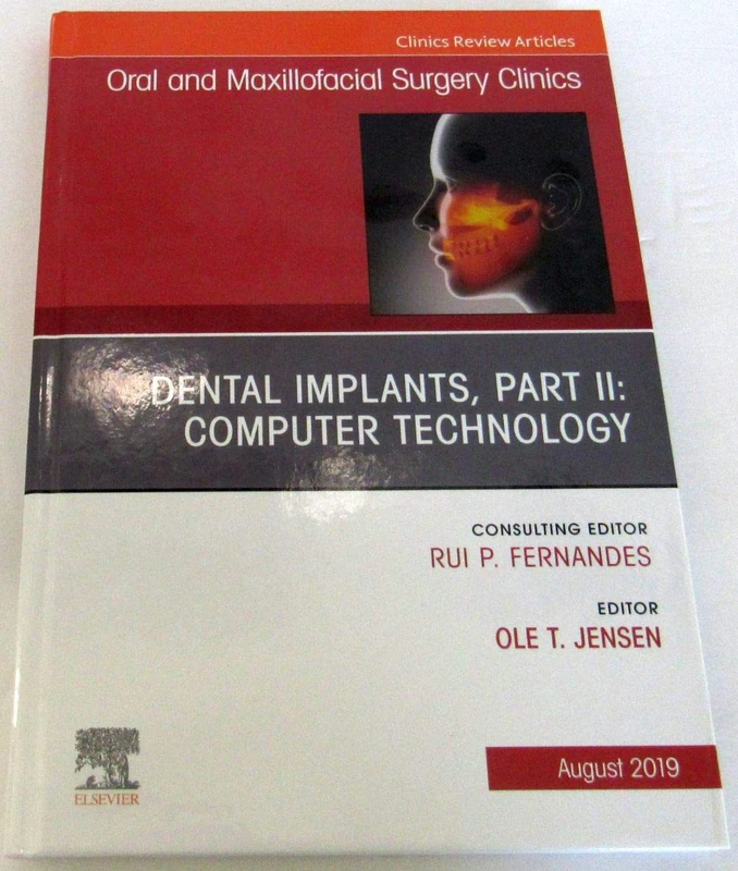 Dental Implants, Part II: Computer Technology, An Issue of Oral and Maxillofacial Surgery Clinics of North America (Volume 31-3) (The Clinics: Dentistry, Volume 31-3)