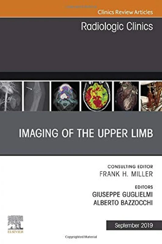 Imaging of the Upper Limb, An Issue of Radiologic Clinics of North America (Volume 57-5) (The Clinics: Radiology, Volume 57-5)