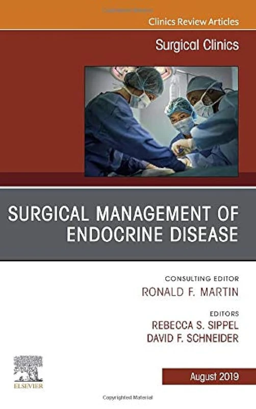 Surgical Management of Endocrine Disease, An Issue of Surgical Clinics (Volume 99-4) (The Clinics: Surgery, Volume 99-4)