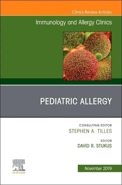 Pediatric Allergy,An Issue of Immunology and Allergy Clinics (Volume 39-4) (The Clinics: Internal Medicine, Volume 39-4)