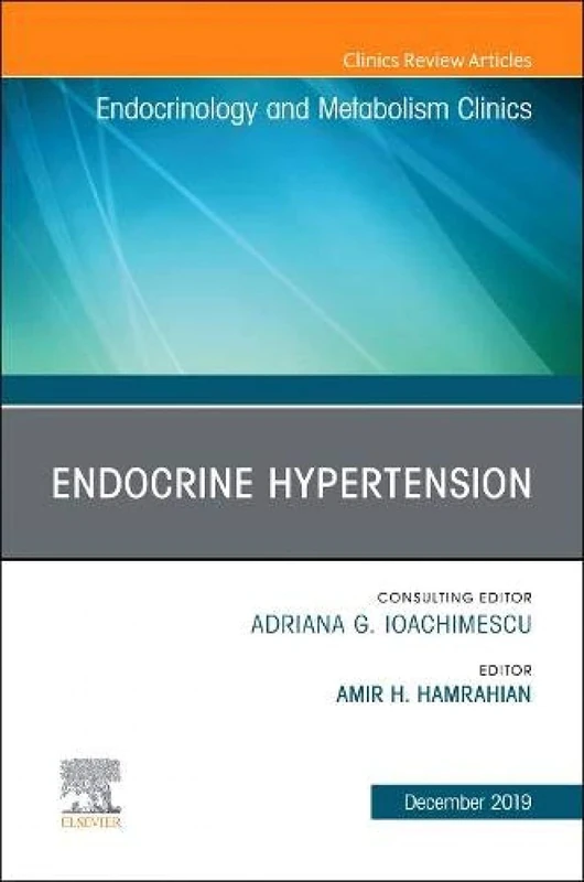 Endocrine Hypertension,An Issue of Endocrinology and Metabolism Clinics (Volume 48-4) (The Clinics: Internal Medicine, Volume 48-4)