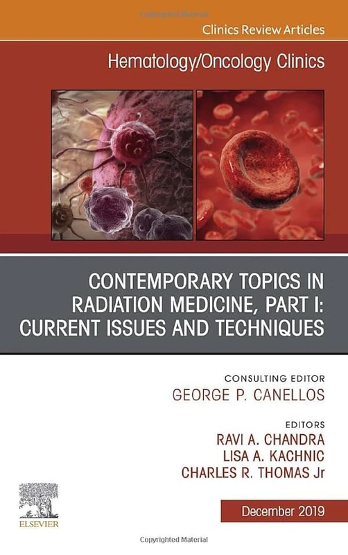 Contemporary Topics in Radiation Medicine, Part I: Current Issues and Techniques (Volume 33-6) (The Clinics: Internal Medicine, Volume 33-6)