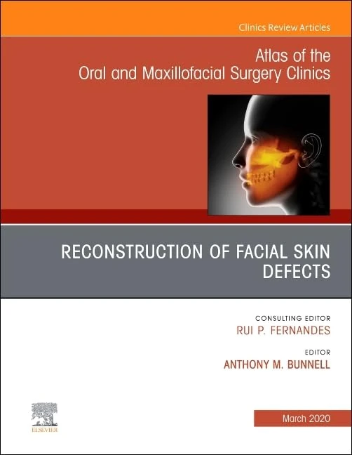 Reconstruction of Facial Skin Defects, An Issue of Atlas of the Oral & Maxillofacial Surgery Clinics (Volume 28-1) (The Clinics: Dentistry, Volume 28-1)