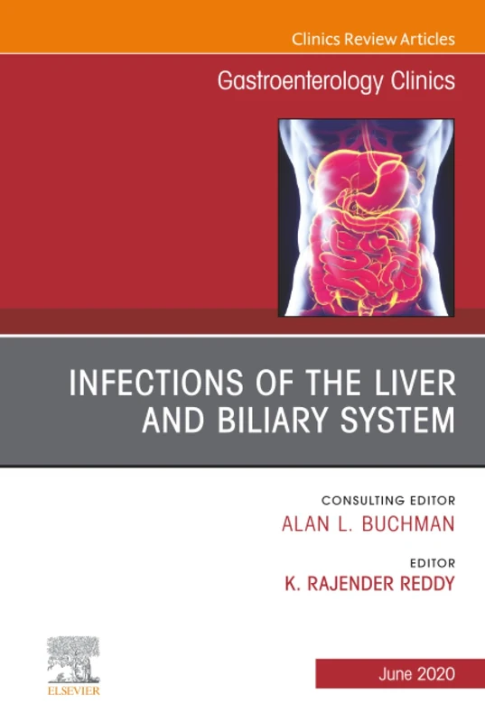 Infections of the Liver and Biliary System, An Issue of Gastroenterology Clinics of North America: Volume 49-2 (The Clinics: Internal Medicine, Volume 49-2)