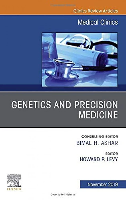 Genetics and Precision Medicine,An issue of Medical Clinics of North America (Volume 103-6) (The Clinics: Internal Medicine, Volume 103-6)