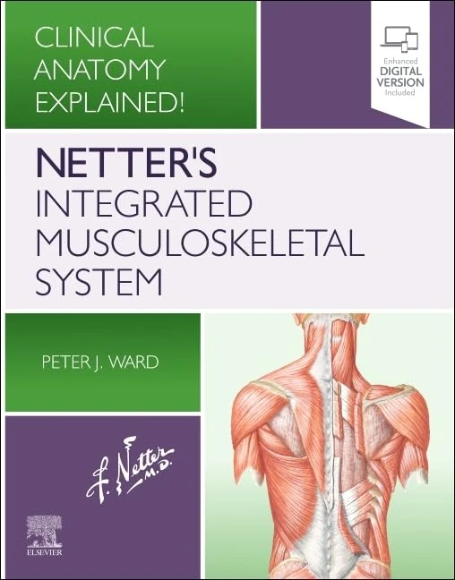 Netter's Integrated Musculoskeletal System: Clinical Anatomy Explained! (Netter Basic Science)