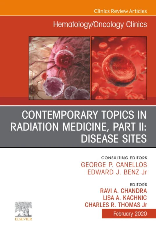 Contemporary Topics in Radiation Medicine, Part II: Disease Sites, An Issue of Hematology/Oncology Clinics of North America: Volume 34-1 (The Clinics: Internal Medicine, Volume 34-1)