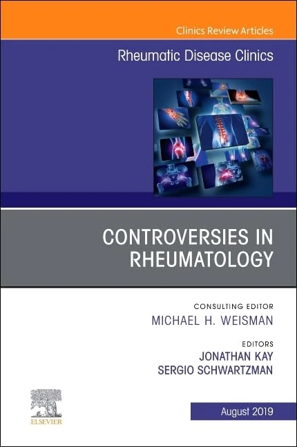 Controversies in Rheumatology,An Issue of Rheumatic Disease Clinics of North America (Volume 45-3) (The Clinics: Internal Medicine, Volume 45-3)