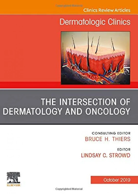 The Intersection of Dermatology and Oncology, An Issue of Dermatologic Clinics (Volume 37-4) (The Clinics: Dermatology, Volume 37-4)
