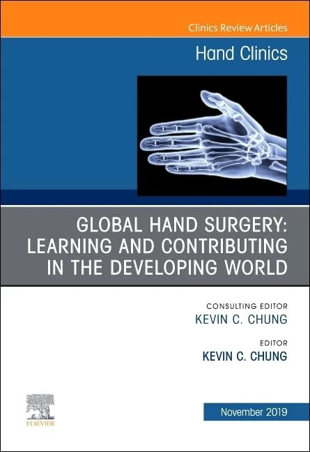 Global Hand Surgery: Learning and Contributing in Low- and Middle-Income Countries (Volume 35-4) (The Clinics: Orthopedics, Volume 35-4)