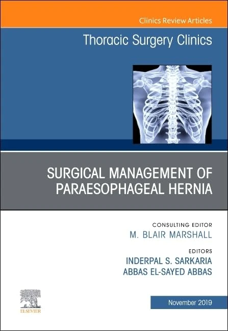 Paraesophageal Hernia Repair,An Issue of Thoracic Surgery Clinics (Volume 29-4) (The Clinics: Surgery, Volume 29-4)