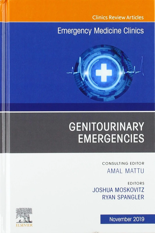 Genitourinary Emergencies, An Issue of Emergency Medicine Clinics of North America (Volume 37-4) (The Clinics: Internal Medicine, Volume 37-4)