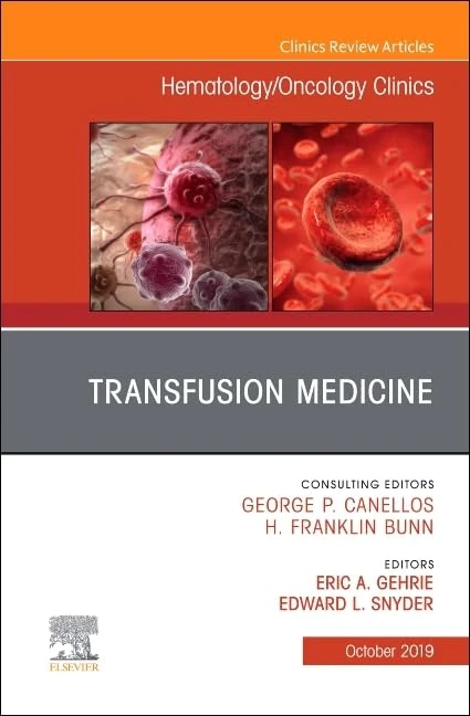 Transfusion Medicine, An Issue of Hematology/Oncology Clinics of North America (Volume 33-5) (The Clinics: Internal Medicine, Volume 33-5)