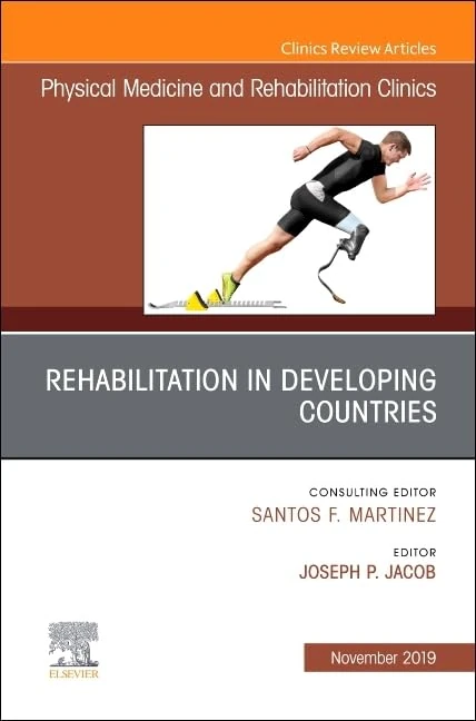 Rehabilitation in Developing Countries,An Issue of Physical Medicine and Rehabilitation Clinics of North America (Volume 30-4) (The Clinics: Radiology, Volume 30-4)