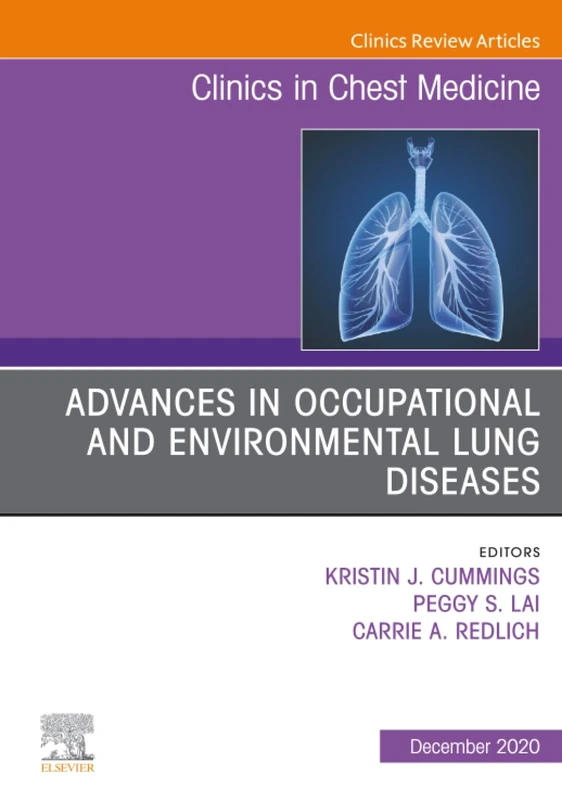 Advances in Occupational and Environmental Lung Diseases An Issue of Clinics in Chest Medicine: Volume 41-4 (The Clinics: Internal Medicine, Volume 41-4)
