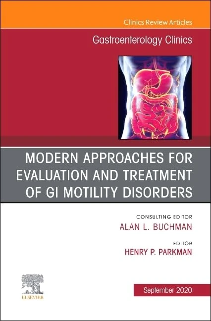 Modern Approaches for Evaluation and Treatment of GI Motility Disorders, An Issue of Gastroenterology Clinics of North America (Volume 49-3) (The Clinics: Internal Medicine, Volume 49-3)