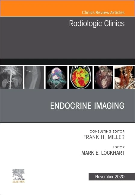Endocrine Imaging, An Issue of Radiologic Clinics of North America (Volume 58-6) (The Clinics: Radiology, Volume 58-6)