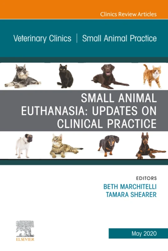 Small Animal Euthanasia, An Issue of Veterinary Clinics of North America: Small Animal Practice: Volume 50-3 (The Clinics: Veterinary Medicine, Volume 50-3)