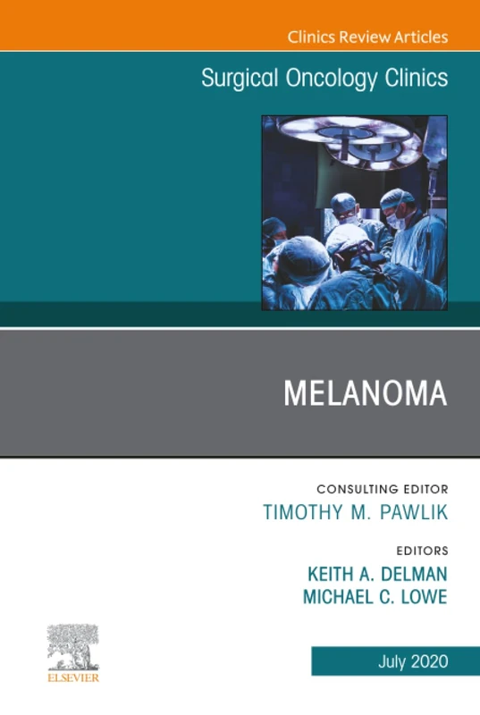 Melanoma, An Issue of Surgical Oncology Clinics of North America: Volume 29-3 (The Clinics: Surgery, Volume 29-3)