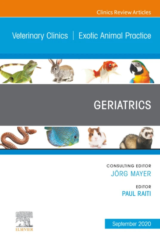 Geriatrics, An Issue of Veterinary Clinics of North America: Exotic Animal Practice: Volume 23-3 (The Clinics: Veterinary Medicine, Volume 23-3)