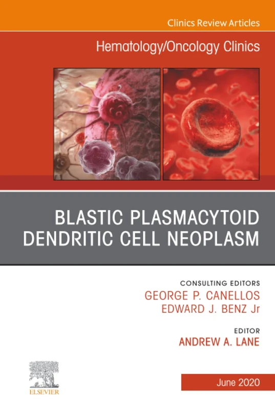 Blastic Plasmacytoid Dendritic Cell Neoplasm, An Issue of Hematology/Oncology Clinics of North America: Volume 34-3 (The Clinics: Internal Medicine, Volume 34-3)