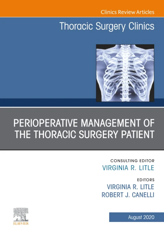 Peri-operative Management of the Thoracic Patient, An Issue of Thoracic Surgery Clinics: Volume 30-3 (The Clinics: Surgery, Volume 30-3)