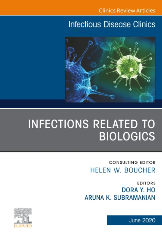 Infections Related to Biologics, An Issue of Infectious Disease Clinics of North America: Volume 34-2 (The Clinics: Internal Medicine, Volume 34-2)
