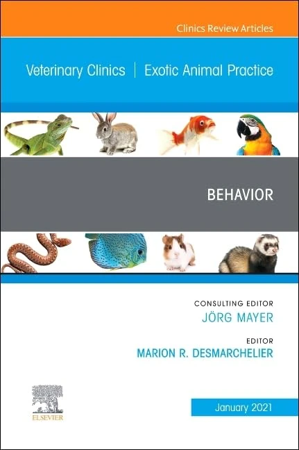 Behavior, An Issue of Veterinary Clinics of North America: Exotic Animal Practice (Volume 24-1) (The Clinics: Internal Medicine, Volume 24-1)