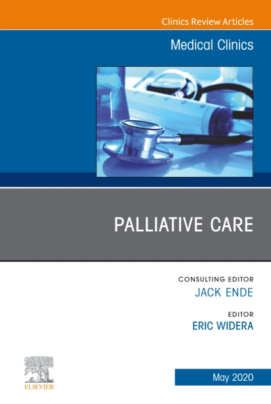 Palliative Care, An Issue of Medical Clinics of North America: Volume 104-3 (The Clinics: Internal Medicine, Volume 104-3)