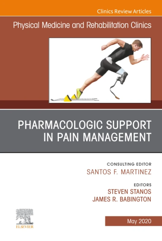 Pharmacologic Support in Pain Management, An Issue of Physical Medicine and Rehabilitation Clinics of North America: Volume 31-2 (The Clinics: Radiology, Volume 31-2)
