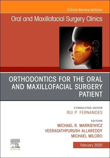 Orthodontics for Oral and Maxillofacial Surgery Patient, An Issue of Oral and Maxillofacial Surgery Clinics of North America (Volume 32-1) (The Clinics: Dentistry, Volume 32-1)