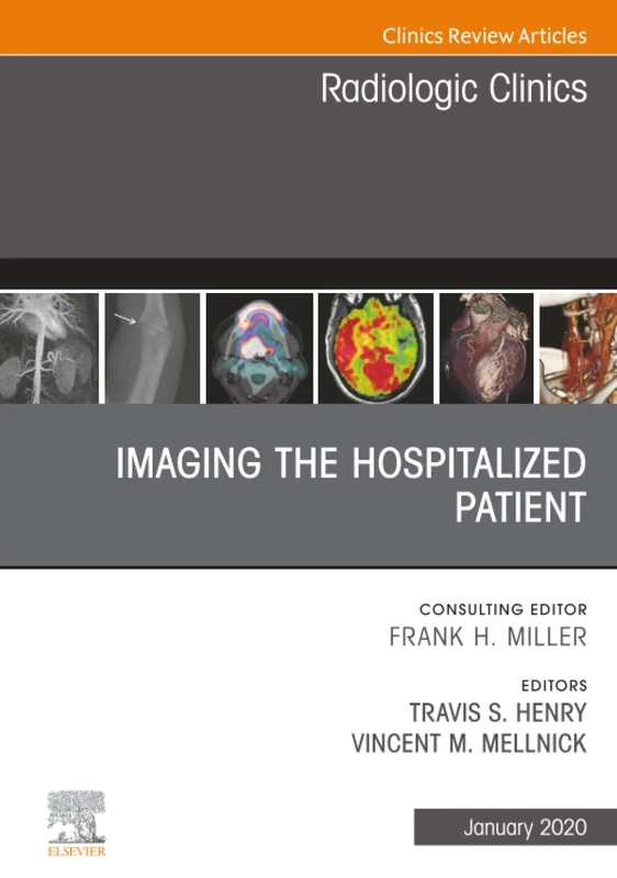 Imaging the ICU Patient or Hospitalized Patient, An Issue of Radiologic Clinics of North America: Volume 58-1 (The Clinics: Radiology, Volume 58-1)