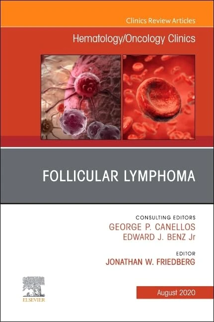 Follicular Lymphoma, An Issue of Hematology/Oncology Clinics of North America (Volume 34-4) (The Clinics: Internal Medicine, Volume 34-4)