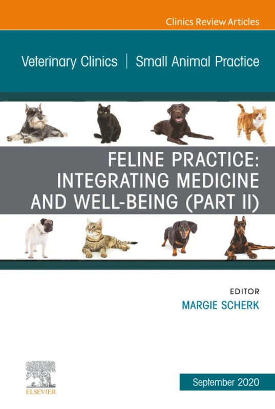 Feline Practice: Integrating Medicine and Well-Being (Part II), An Issue of Veterinary Clinics of North America: Small Animal Practice: Volume 50-5 (The Clinics: Veterinary Medicine, Volume 50-5)