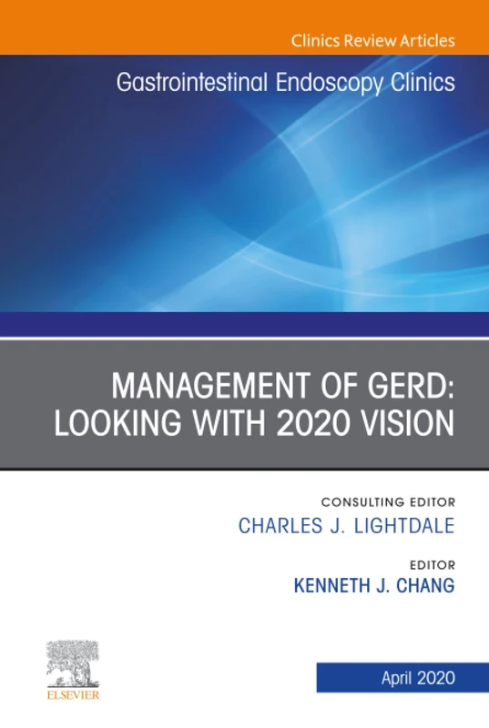 Management of GERD, An Issue of Gastrointestinal Endoscopy Clinics: Volume 30-2 (The Clinics: Internal Medicine, Volume 30-2)