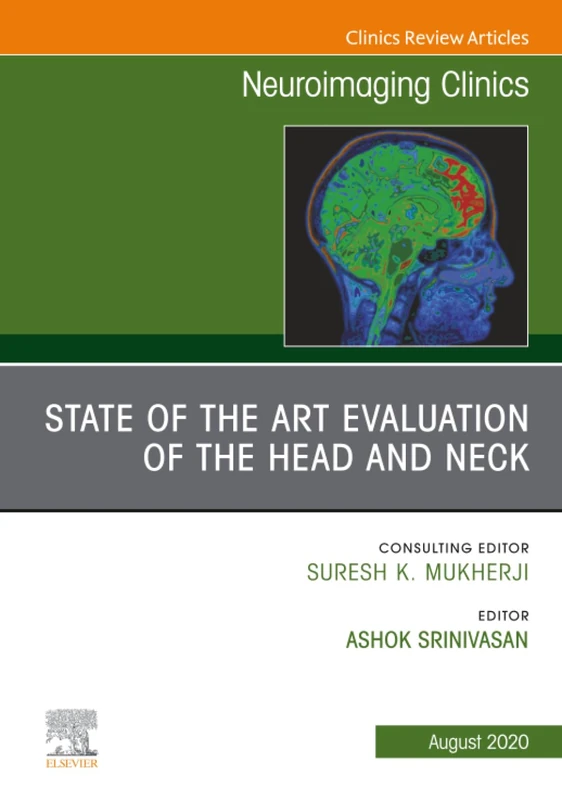 State of the Art Evaluation of the Head and Neck, An Issue of Neuroimaging Clinics of North America: Volume 30-3 (The Clinics: Radiology, Volume 30-3)