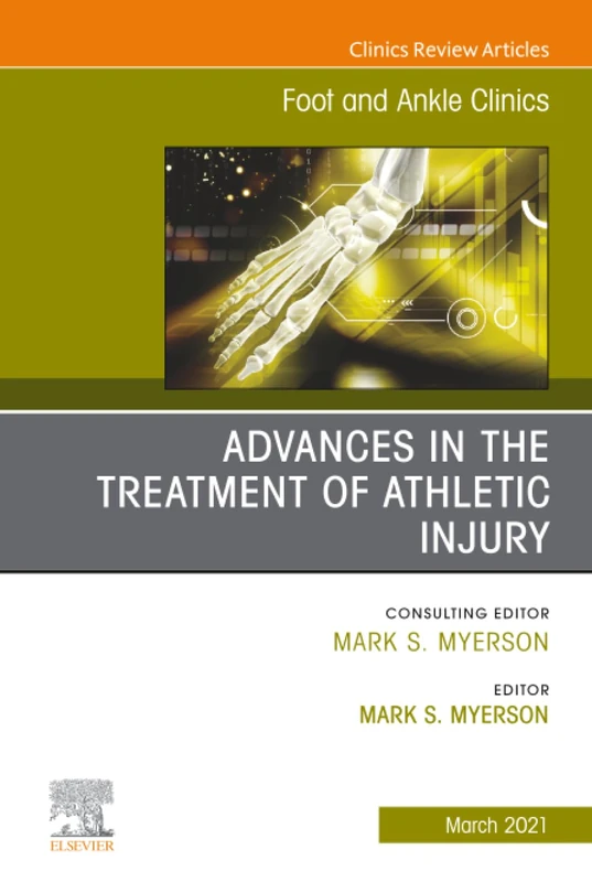 Advances in the Treatment of Athletic Injury, An issue of Foot and Ankle Clinics of North America: Volume 26-1 (The Clinics: Orthopedics, Volume 26-1)