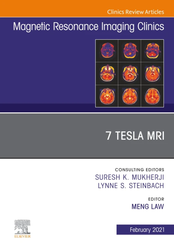 7T MRI, An Issue of Magnetic Resonance Imaging Clinics of North America: Volume 29-1 (The Clinics: Radiology, Volume 29-1)