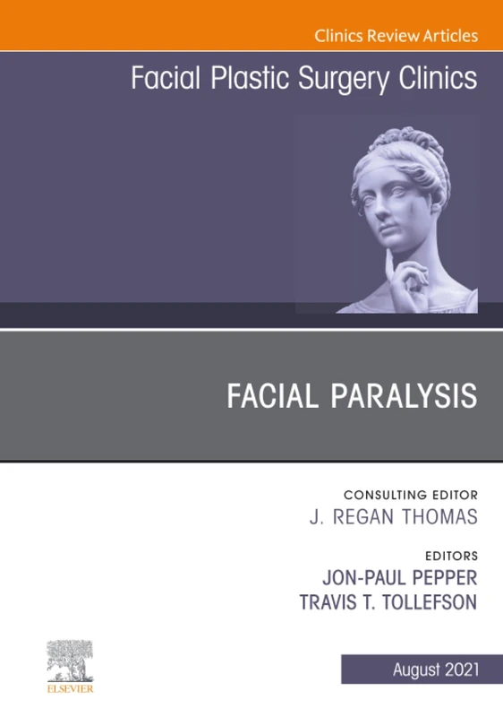 Facial Paralysis, An Issue of Facial Plastic Surgery Clinics of North America: Volume 29-3 (The Clinics: Surgery, Volume 29-3)