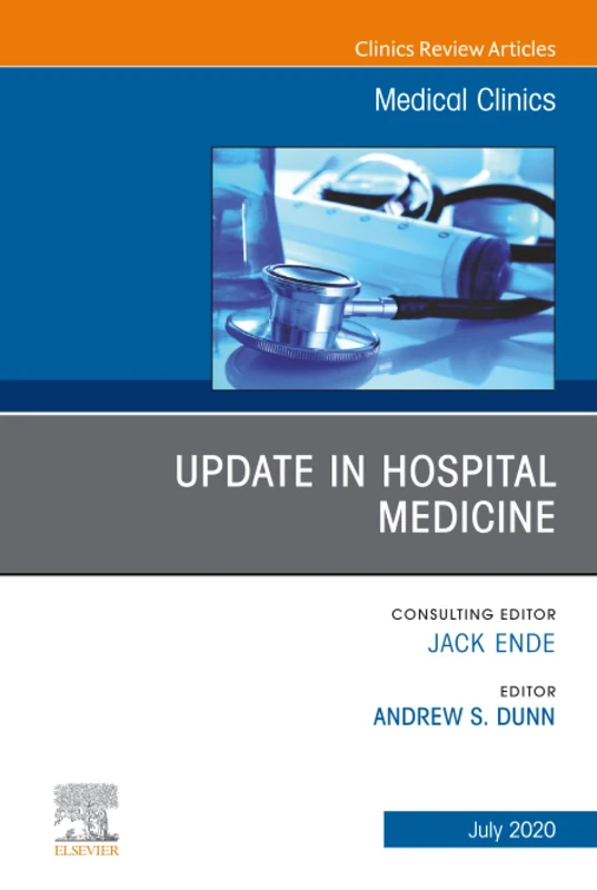 Update in Hospital Medicine, An Issue of Medical Clinics of North America: Volume 104-4 (The Clinics: Internal Medicine, Volume 104-4)