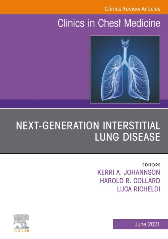 Next-Generation Interstitial Lung Disease, An Issue of Clinics in Chest Medicine: Volume 42-2 (The Clinics: Internal Medicine, Volume 42-2)