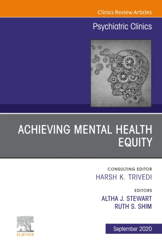 Achieving Mental Health Equity, An Issue of Psychiatric Clinics of North America: Volume 43-3 (The Clinics: Internal Medicine, Volume 43-3) - Image 1