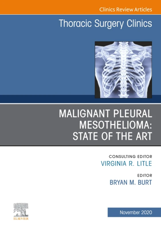 Malignant Pleural Mesothelioma, An Issue of Thoracic Surgery Clinics: Volume 30-4 (The Clinics: Surgery, Volume 30-4)
