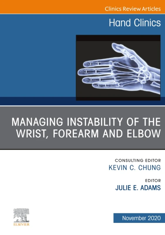 Managing Instability of the Wrist, Forearm and Elbow, An Issue of Hand Clinics: Volume 36-4 (The Clinics: Orthopedics, Volume 36-4) - Image 1