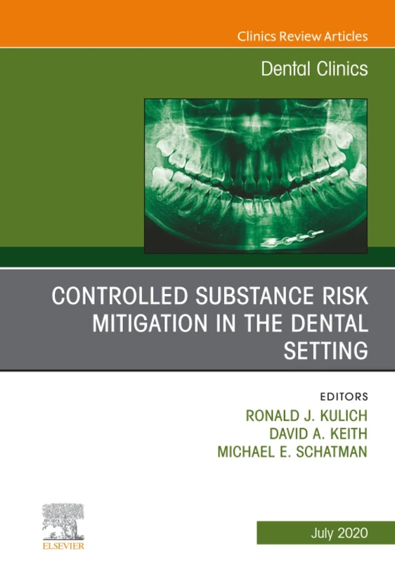 Controlled Substance Risk Mitigation in the Dental Setting, An Issue of Dental Clinics of North America: Volume 64-3 (The Clinics: Dentistry, Volume 64-3)