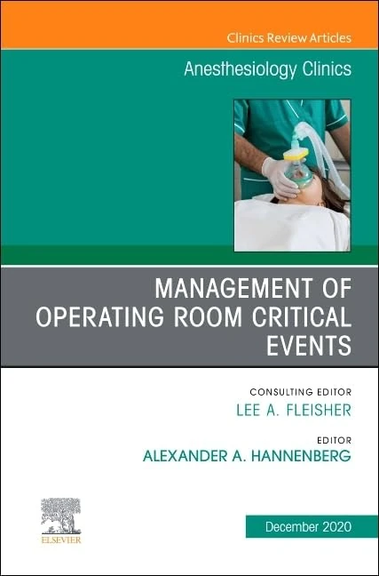 Management of Operating Room Critical Events, An Issue of Anesthesiology Clinics (Volume 38-4) (The Clinics: Internal Medicine, Volume 38-4)